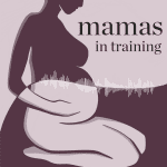 Mamas in training